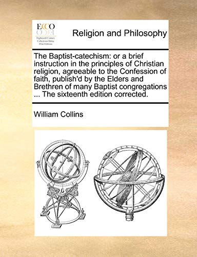 Baptist-Catechism  Or a brief instruction in the principles of Christian religi [Paperback]