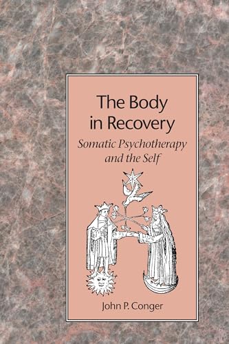 The Body in Recovery: Somatic Psychotherapy and the Self [Paperback]