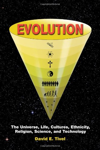 Evolution The Universe, Life, Cultures, Ethnicity, Religion, Science, And Techn [Paperback]