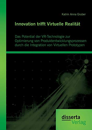 Innovation Trifft Virtuelle Realitt Das Potential Der Vr-Technologie Zur Optim [Paperback]