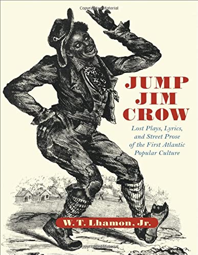 Jump Jim Cro Lost Plays, Lyrics, and Street Prose of the First Atlantic Popula [Hardcover]