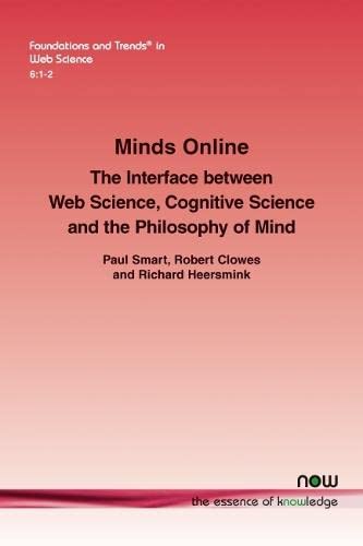 Minds Online: The Interface Beteen Web Science, Cognitive Science And The Philo [Paperback]