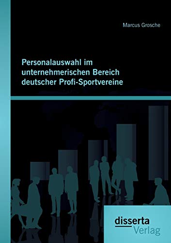 Personalausahl Im Unternehmerischen Bereich Deutscher Profi-Sportvereine (germa [Paperback]