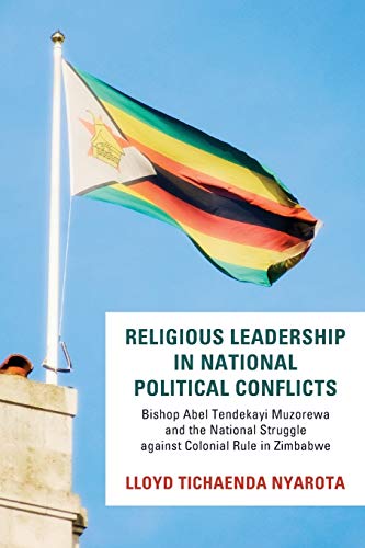 Religious Leadership In National Political Conflict Bishop Abel Tendekai Muzore [Paperback]