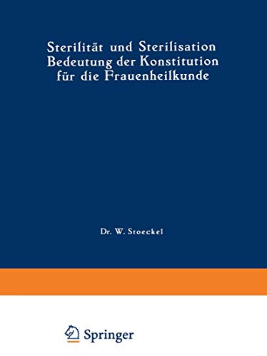 Sterilitt und Sterilisation: Bedeutung der Konstitution fr die Frauenheilkunde [Paperback]