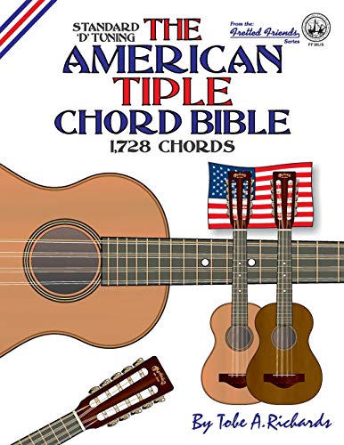 The American Tiple Chord Bible Standard 'd' Tuning 1,728 Chords (fretted Friend [Paperback]