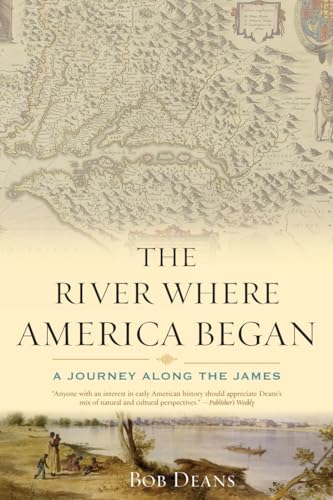 The River Where America Began: A Journey Along the James [Paperback]