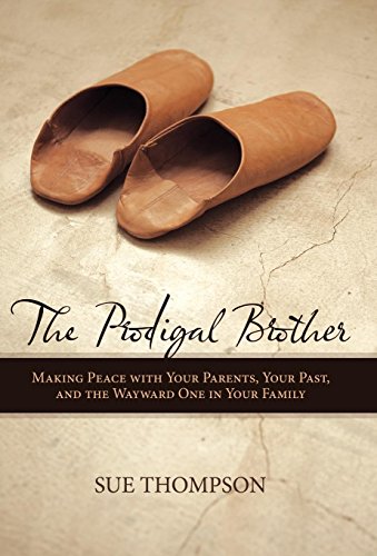 The Prodigal Brother Making Peace With Your Parents, Your Past, And The Wayard [Hardcover]