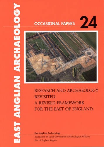 Research and Archaeology Revisited: A Revised Framework for the East of England [Paperback]