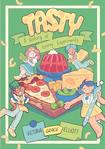 Tasty: A History of Yummy Experiments (A Graphic Novel) [Paperback]