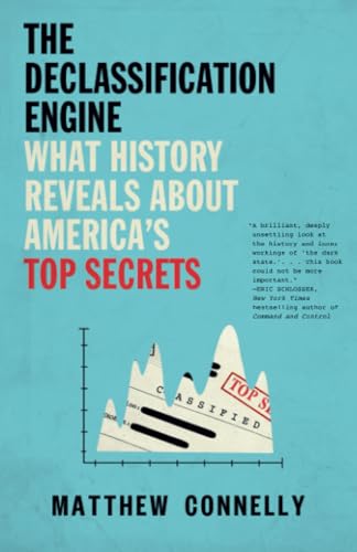 The Declassification Engine: What History Reveals About America's Top Secrets [Paperback]