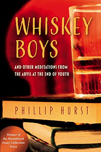 Whiskey Boys: And Other Meditations from the Abyss at the End of Youth [Paperback]