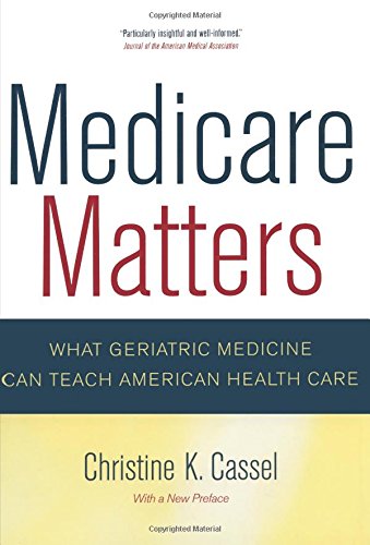 Medicare Matters What Geriatric Medicine Can Teach American Health Care [Paperback]