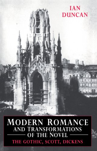 Modern Romance and Transformations of the Novel The Gothic, Scott, Dickens [Paperback]