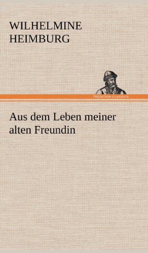 Aus Dem Leben Meiner Alten Freundin [Hardcover]