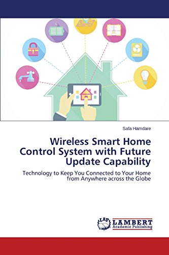 Wireless Smart Home Control System With Future Update Capability [Paperback]