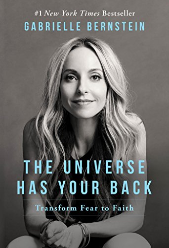 The Universe Has Your Back: Transform Fear to Faith [Paperback]