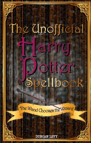 The Unofficial Harry Potter Spellbook The Wand Chooses The Wizard [Paperback]