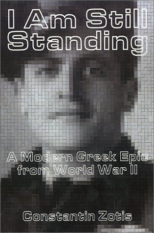 I Am Still Standing  A Modern Greek Epic From World War Ii [Paperback]