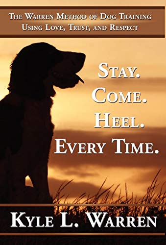 Stay. Come. Heel. Every Time [Hardcover]