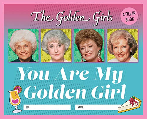 The Golden Girls: You Are My Golden Girl: A Fill-In Book [Hardcover]