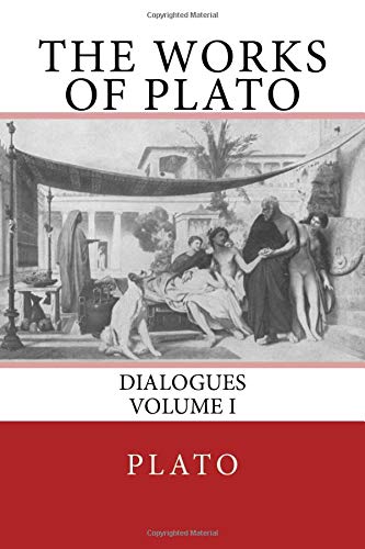 The Works Of Plato Dialogues (volume I) (volume 1) [Paperback]