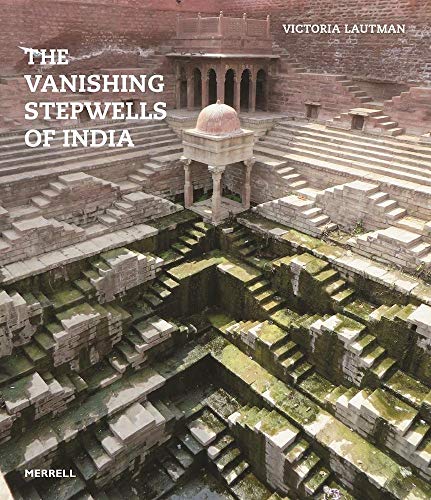 The Vanishing Stepwells of India [Paperback]