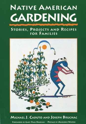 Native American Gardening: Stories, Projects, and Recipes for Families [Paperback]