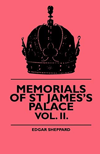 Memorials of St James's Palace - Vol. Ii [Paperback]