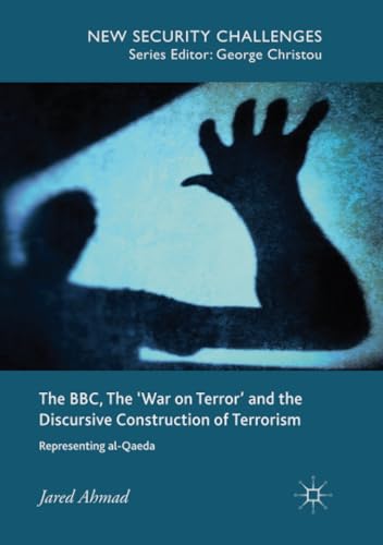 The BBC, The 'War on Terror' and the Discursive Construction of Terrorism: Repre [Paperback]