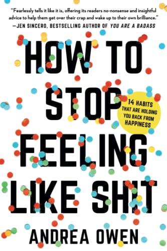 How to Stop Feeling Like Sh*t: 14 Habits that