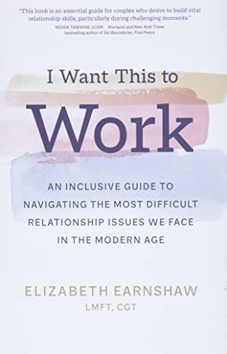 I Want This to Work: An Inclusive Guide to Navigating the Most Difficult Relatio [Hardcover]