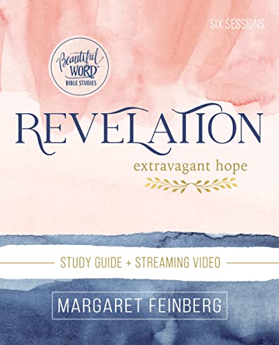 Revelation Bible Study Guide plus Streaming Video: Extravagant Hope [Paperback]