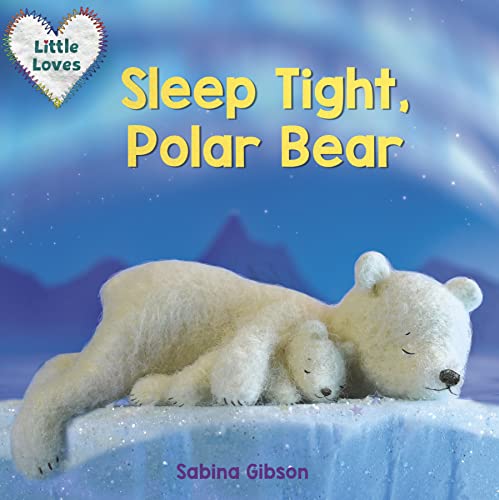 Sleep Tight, Polar Bear (Little Loves) [Board book]