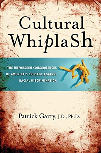 Cultural Whiplash The Unforeseen Consequences of America's Crusade Against Raci [Hardcover]