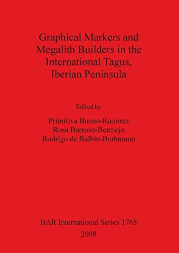 Graphical Markers and Megalith Builders in the International Tagus, Iberian Peni [Paperback]