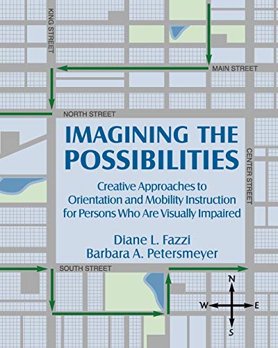 Imagining The Possibilities Creative Approaches To Orientation And Mobility Ins [Paperback]