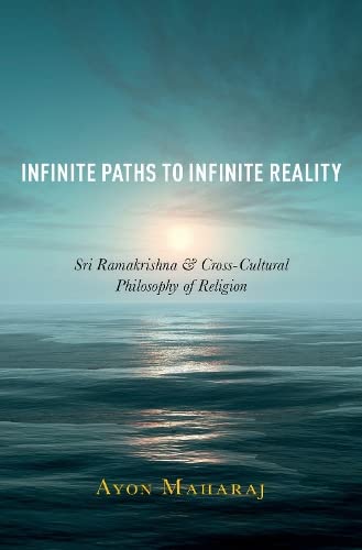 Infinite Paths to Infinite Reality Sri Ramakrishna and Cross-Cultural Philosoph [Hardcover]