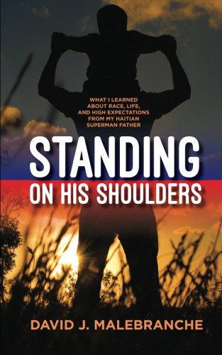 Standing On His Shoulders What I Learned About Race, Life, And  High Expectatio [Paperback]