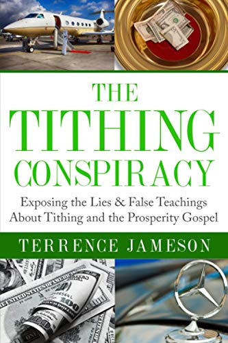 The Tithing Conspiracy Exposing The Lies & False Teachings About Tithing And Th [Paperback]