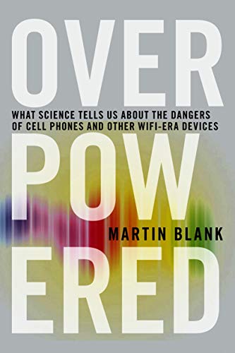 Overpowered: The Dangers of Electromagnetic Radiation (EMF) and What You Can Do  [Paperback]