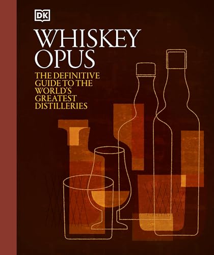 Whiskey Opus: The Definitive Guide to the World's Greatest Whiskey Distilleries [Hardcover]