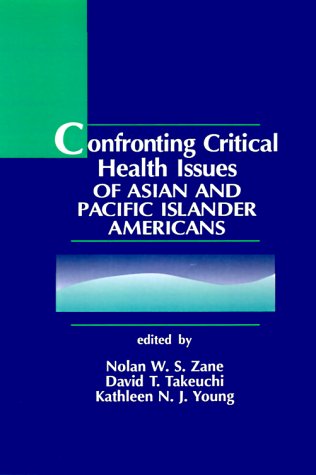 Confronting Critical Health Issues of Asian and Pacific Islander Americans [Hardcover]