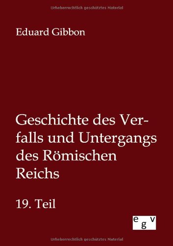 Geschichte des Verfalls und Untergangs des Rmischen Reichs [Paperback]