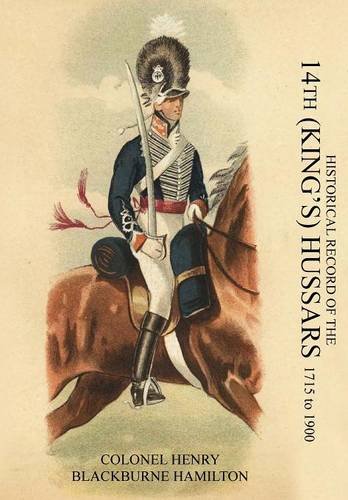 Historical Record of the 14th (King's) Hussars 1715-1900 [Paperback]