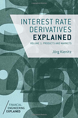 Interest Rate Derivatives Explained: Volume 1