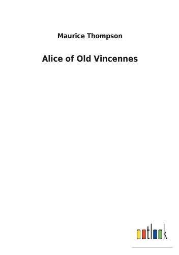 Alice of Old Vincennes [Paperback]