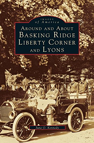 Around and about Basking Ridge, Liberty Corner, and Lyons [Hardcover]