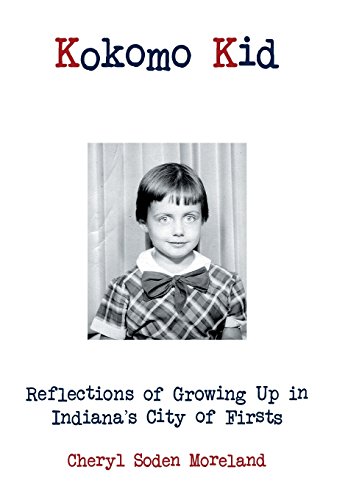 Kokomo Kid Reflections Of Groing Up In Indiana's City Of Firsts [Hardcover]