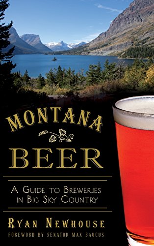 Montana Beer  A Guide to Breeries in Big Sky Country [Hardcover]